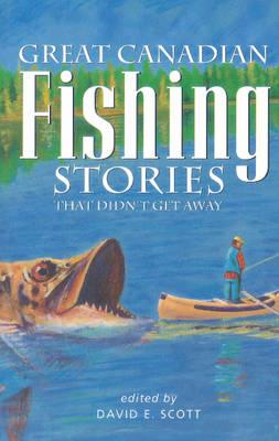 Great Canadian Fishing Stories - Scott, David (Editor)