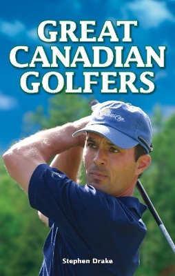 Great Canadian Golfers - Drake, Stephen