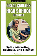 Great Careers with a High School Diploma: Sales, Marketing, Business, and Finance