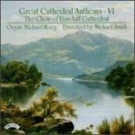 Great Cathedral Anthems, Vol. 6 - Michael Hoeg (organ); Llandaff Cathedral Choir (choir, chorus)