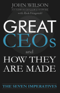 Great Ceos and How They Are Made - Wilson, John, and Fitzgerald, Rick