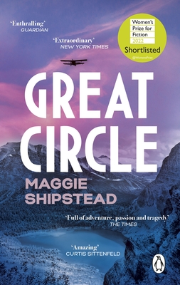 Great Circle: The soaring and emotional novel shortlisted for the Women's Prize for Fiction 2022 and shortlisted for the Booker Prize 2021 - Shipstead, Maggie