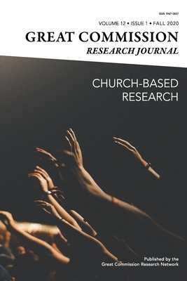 Great Commission Research Journal Fall 2020 - Jung, Hannah (Editor), and Hinton, Kelton (Editor), and Dunaetz, David R