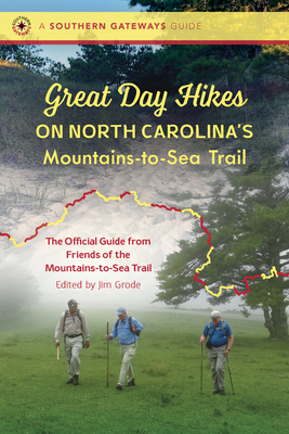 Great Day Hikes on North Carolina's Mountains-To-Sea Trail - Friends of the Mountains-To-Sea Trail, and Grode, Jim (Editor)