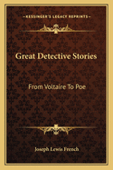 Great Detective Stories: From Voltaire To Poe