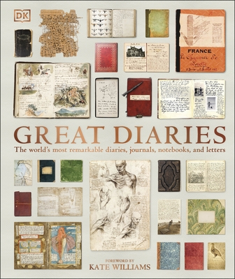 Great Diaries: The world's most remarkable diaries, journals, notebooks, and letters - DK, and Williams, Kate (Foreword by)