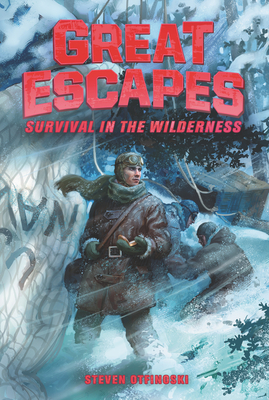 Great Escapes #4: Survival in the Wilderness - Otfinoski, Steven