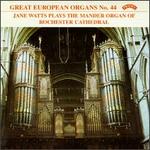 Great European Organs No. 44: The Mander Organ of Rochester Cathedral - Jane Watts (organ)