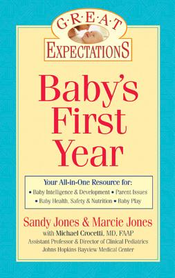 Great Expectations: Baby's First Year - Jones, Sandy, and Brennan, Marcie Jones, and Crocetti, Michael, MD, Faap