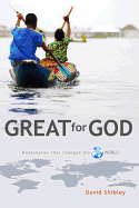Great for God: Missionaries Who Changed the World