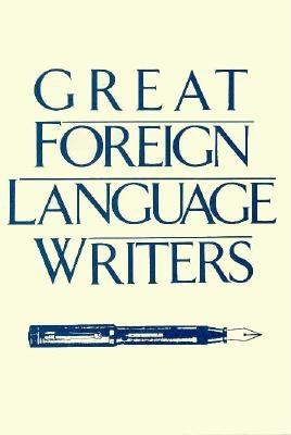 Great Foreign Language Writers - Vinson, James (Editor), and Kirkpatrick, Daniel L (Editor)