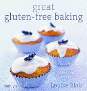 Great Gluten-Free Baking: Over 80 Delicious Cakes and Bakes