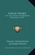 Great-Heart: The Life Story Of Theodore Roosevelt (1919)