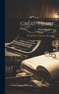 Great-Heart: The Life Story of Theodore Roosevelt