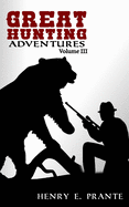 Great Hunting Adventures: Volume III