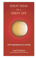 Great Ideas for a Great Life: 101 Inspirations to Live by