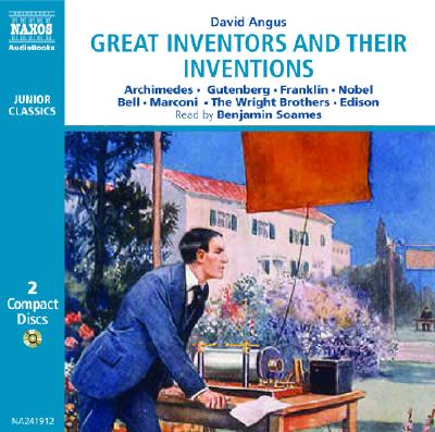 Great Inventors and Their Inventions: Gutenberg, Bell, Marconi, the Wright Brothers - Angus, David, and Soames, Benjamin (Read by)