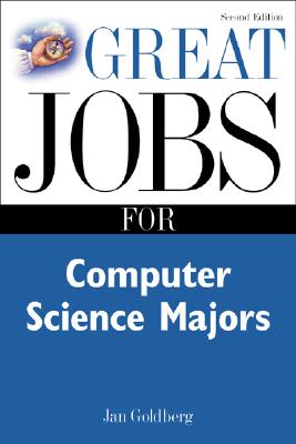 Great Jobs for Computer Science Majors - Goldberg, Jan, and Rowh, Mark (Revised by)