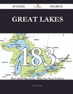 Great Lakes 183 Success Secrets - 183 Most Asked Questions on Great Lakes - What You Need to Know