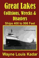 Great Lakes: Collisions, Wrecks and Disasters: Ships 400 to 998 Feet
