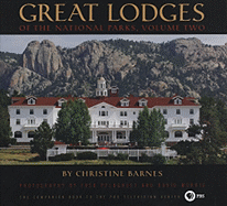 Great Lodges of the National Parks, Volume Two - Barnes, Christine, and Pflughoft, Fred (Photographer), and Morris, David (Photographer)