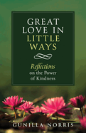 Great Love in Many Ways: Reflections on the Power of Kindness