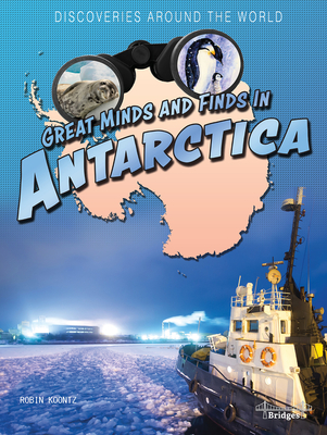 Great Minds and Finds in Antarctica - Koontz, Robin Michal