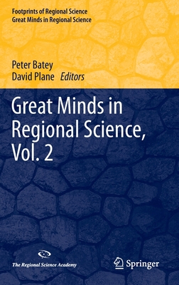 Great Minds in Regional Science, Vol. 2 - Batey, Peter (Editor), and Plane, David (Editor)