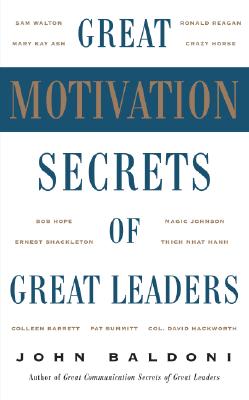 Great Motivation Secrets of Great Leaders - Baldoni, John