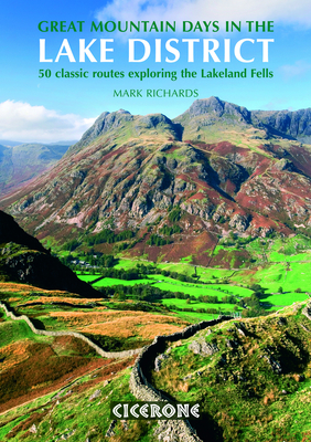 Great Mountain Days in the Lake District: 50 Great Routes - Richards, Mark, Dr.
