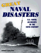 Great Naval Disasters: U.S. Naval Accidents in the 20th Century - Bonner, Kermit, and Bonner, Kit, and Bonner, Carolyn