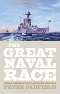Great Naval Race: Anglo-German Naval Rivalry 1900-1914