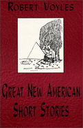 Great New American Short Stories - Voyles, Robert L, and Schwartz, Patricia (Editor), and Gabrielson, Gail (Introduction by)