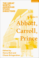 Great North American Stage Directors Volume 4: George Abbott, Vinnette Carroll, Harold Prince