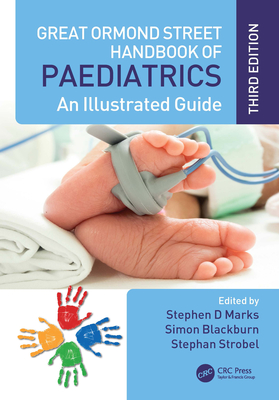 Great Ormond Street Handbook of Paediatrics: An Illustrated Guide - Marks, Stephen D (Editor), and Blackburn, Simon (Editor), and Strobel, Stephan (Editor)