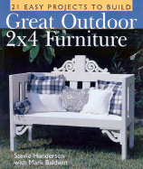 Great Outdoor 2x4 Furniture: 21 Easy Projects to Build