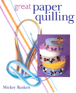 Great Paper Quilling - Baskett, Mickey, and Mucklow, Jerry (Photographer)
