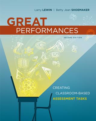 Great Performances: Creating Classroom-Based Assessment Tasks, 2nd Edition - Lewin, Larry, and Shoemaker, Betty Jean