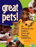 Great Pets!: An Extraordinary Guide to Usual and Unusal Family Pets - Stein, Sara Bonnett