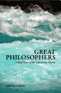 Great Philosophers: A Brief Story of the Self and Its Worlds