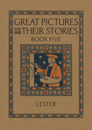 Great Pictures and Their Stories Book Five: Interpreting Masterpieces to Children