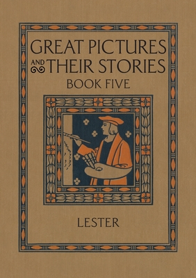 Great Pictures and Their Stories Book Five: Interpreting Masterpieces to Children - Lester, Katherine Morris