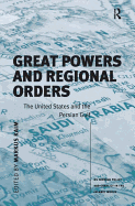 Great Powers and Regional Orders: The United States and the Persian Gulf