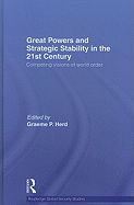 Great Powers and Strategic Stability in the 21st Century: Competing Visions of World Order