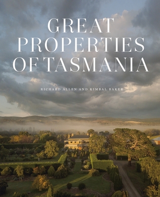 Great Properties of Tasmania - Allen, Richard, and Baker, Kimbal