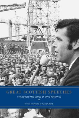 Great Scottish Speeches - Torrance, David (Editor), and Salmond, Alex (Foreword by)