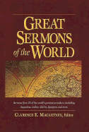 Great Sermons of the World: Sermons from 25 of the World's Greatest Preachers, Including Augustine, Luther, Calvin, Spurgeon, and More