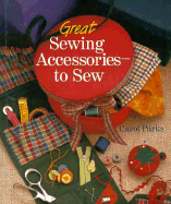 Great Sewing Accessories-To Sew - Parks, Carol