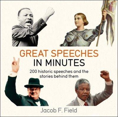 Great Speeches in Minutes - Field, Jacob F
