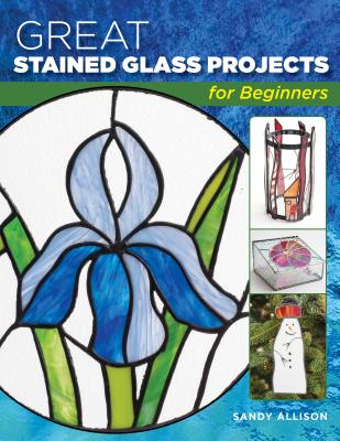 Great Stained Glass Projects for Beginners - Allison, Sandy, and Wycheck, Alan (Photographer)